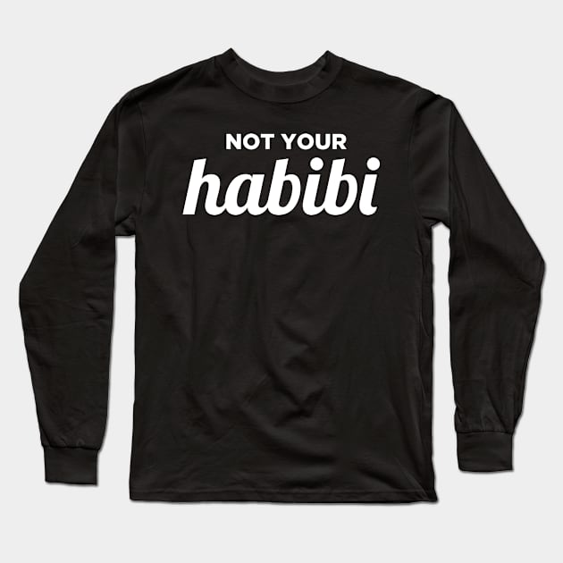 Not Your Habibi Long Sleeve T-Shirt by oskibunde